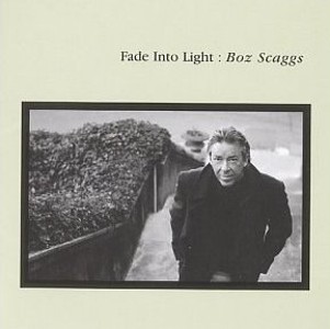 Fade Into Light 1996 by Boz Scaggs